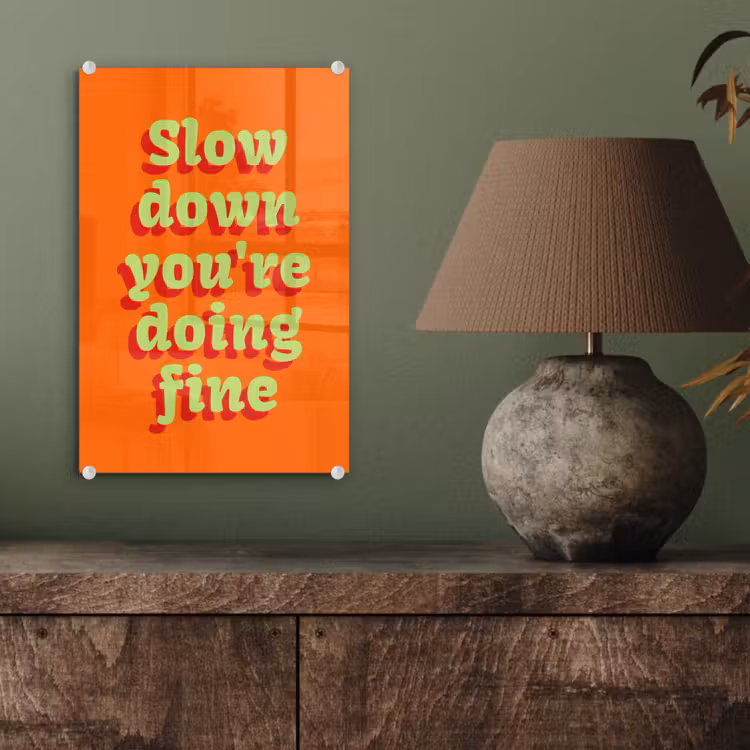 Glas schilderij - Oranje - Slow down you're doing fine - Retro — 4