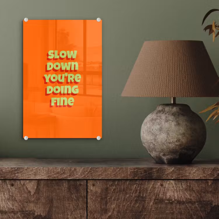 Glas schilderij - Slow down you're doing fine - Oranje - Simple — 4