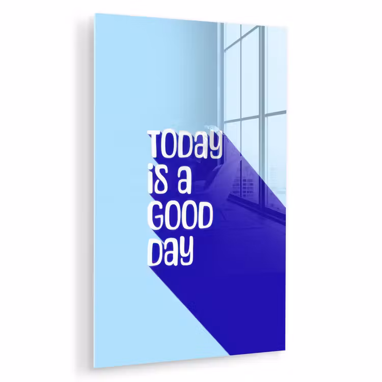 Glas schilderij - Today is a good day - Blauw - Schaduw — 1
