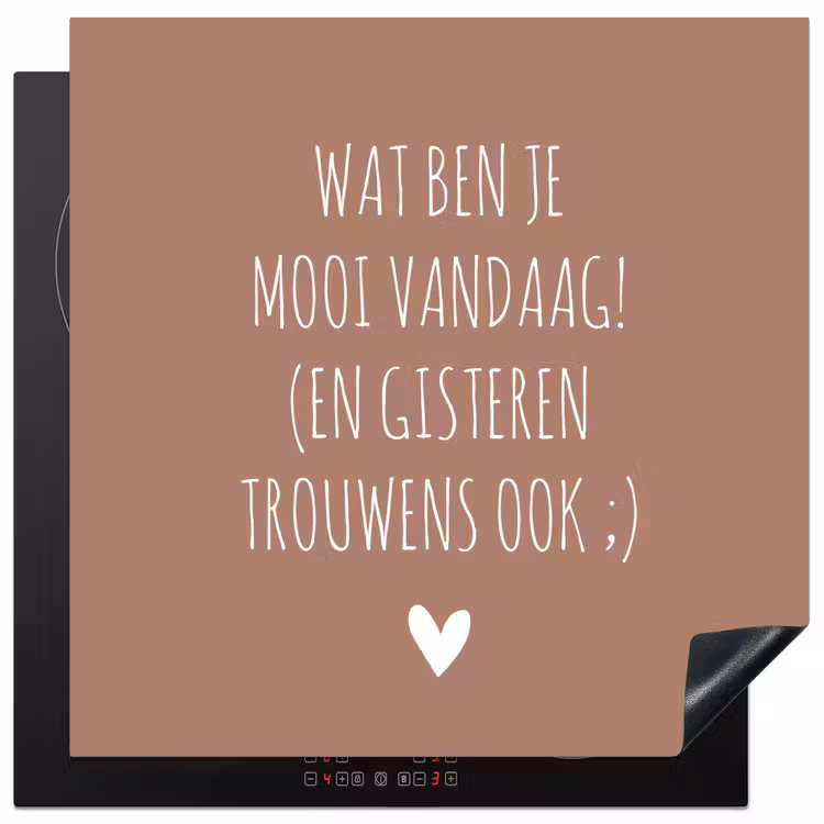 Inductie beschermer - Wat ben je mooi vandaag - Spreuken - Quotes — 2