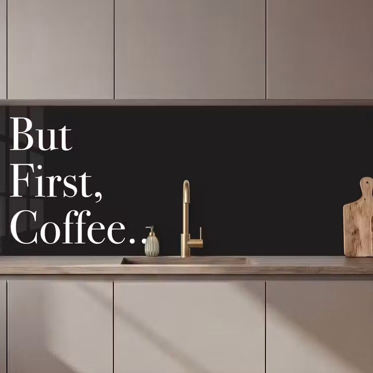 Keuken achterwand - But First Coffee — 1